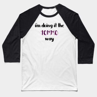 I'm doing it the tommy way Baseball T-Shirt